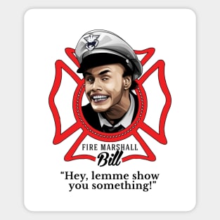 Fire Marshall Bill - "Hey, lemme show you something!" Sticker